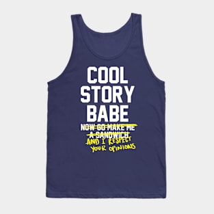 Cool Story Babe and I respect your opinions - feminist Tank Top